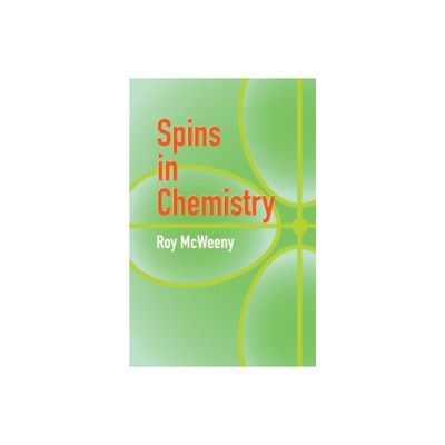 Spins in Chemistry - (Dover Books on Chemistry) by R McWeeny (Paperback)