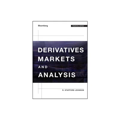 Derivatives Markets and Analysis - (Bloomberg Financial) by R Stafford Johnson (Hardcover)