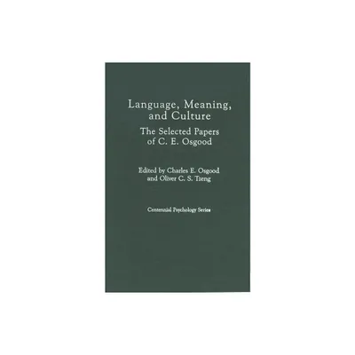 Language, Meaning, and Culture - (Praeger Series in Public and Nonprofit Sector Marketing) by Charles Egerton Osgood & Cynthia Osgood (Hardcover)