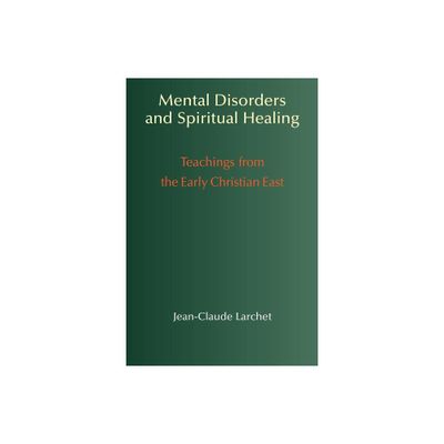 Mental Disorders and Spiritual Healing - by Jean-Claude Larchet (Paperback)