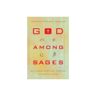 God Among Sages - by Kenneth Richard Samples (Paperback)