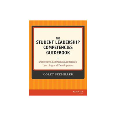 Student Leadership Competencies Guidebk - by Corey Seemiller (Paperback)