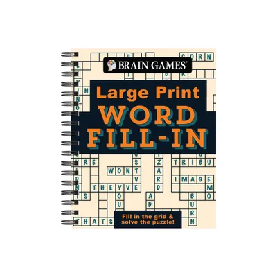 Brain Games - Large Print - Word Fill-In - (Brain Games Large Print) by Publications International Ltd & Brain Games (Spiral Bound)