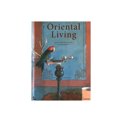 Oriental Living - by Dsire Sadek & Guillaume de Laubier (Hardcover)