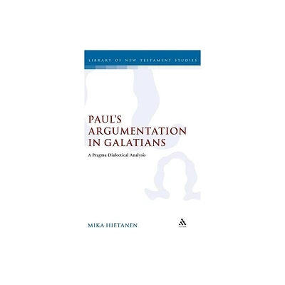 Pauls Argumentation in Galatians - (Library of New Testament Studies) by Mika Hietanen (Hardcover)