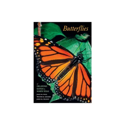 Butterflies of Oklahoma, Kansas, and North Texas - by John M Dole & Walter B Gerard & John M Nelson (Paperback)