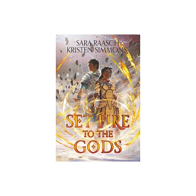 Set Fire to the Gods - by Sara Raasch & Kristen Simmons (Paperback)