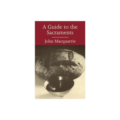 A Guide to the Sacraments - by John MacQuarrie (Paperback)