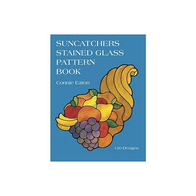 Suncatchers Stained Glass Pattern Book - (Dover Crafts: Stained Glass) by Connie Eaton (Paperback)