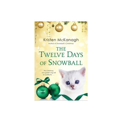 The Twelve Days of Snowball - by Kristen McKanagh (Paperback)