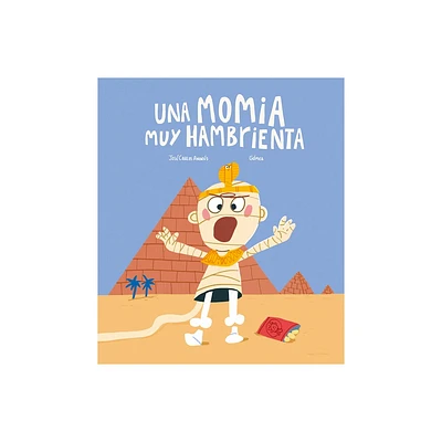 Una Momia Muy Hambrienta - (Monstruosos) by Jos Carlos Andrs (Hardcover)