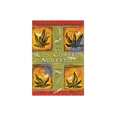 Los Cuatro Acuerdos - (Un Libro de la Sabidura Tolteca) by Don Miguel Ruiz & Janet Mills (Paperback)