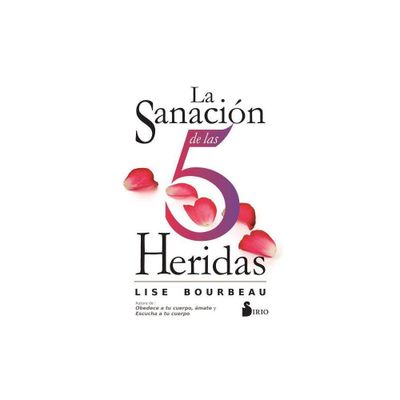 La Sanacion de Las 5 Heridas - by Lise Bourbeau (Paperback)