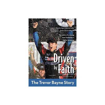 Driven by Faith: The Trevor Bayne Story - (Zonderkidz Biography) by Godwin Kelly (Paperback)