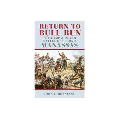 Return to Bull Run - by John J Hennessy (Paperback)