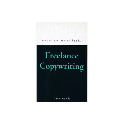 Freelance Copywriting - (Writing Handbooks) by Diana Wimbs (Paperback)