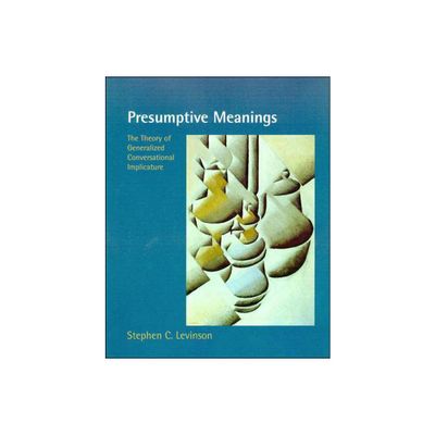 Presumptive Meanings - (Language, Speech, and Communication) by Stephen C Levinson (Paperback)