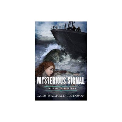 Mysterious Signal - (Freedom Seekers) by Lois Walfrid Johnson (Paperback)