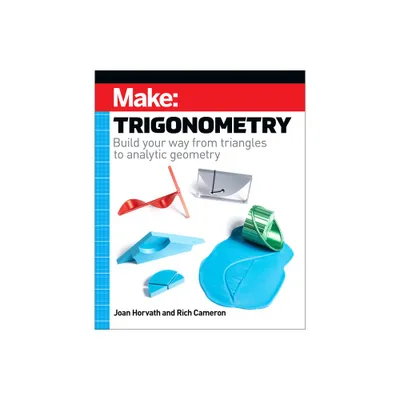 Make: Trigonometry - by Joan Horvath & Rich Cameron (Paperback)