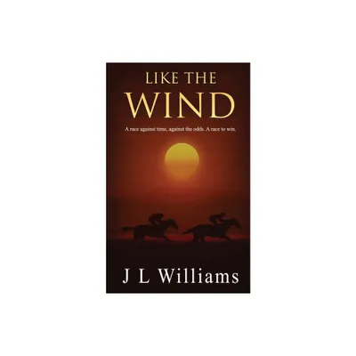 Like The Wind - by J L Williams (Paperback)