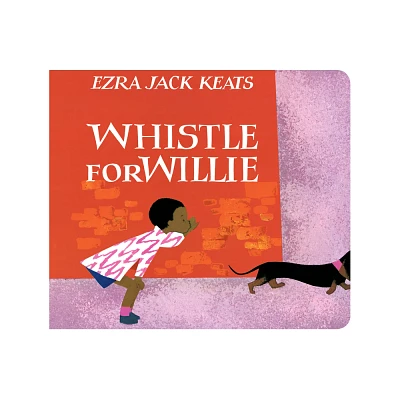 Whistle For Willie - by Ezra Jack Keats (Board Book)