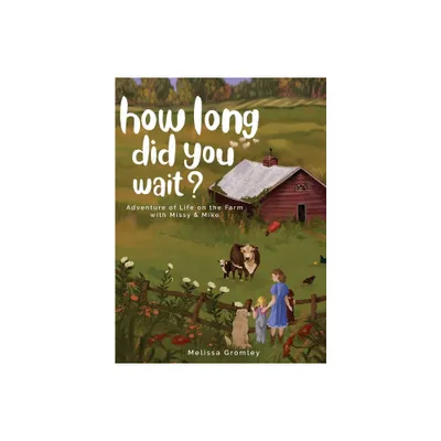 How Long Did You Wait? - by Melissa Gromley (Hardcover)