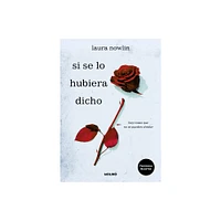 Si Se Lo Hubiera Dicho / If Only I Had Told Her - by Laura Nowlin (Paperback)