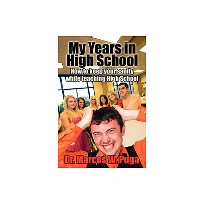 My Years in High School - by Marcos W Puga (Paperback)