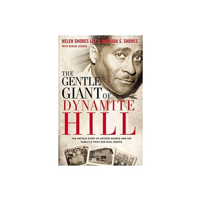 The Gentle Giant of Dynamite Hill - by Helen Shores Lee & Barbara Sylvia Shores (Paperback)