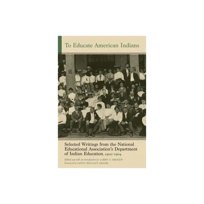 To Educate American Indians - (Indigenous Education) by Larry C Skogen (Hardcover)