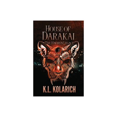 House of Darakai - by K L Kolarich (Paperback)