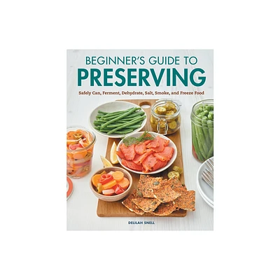 Beginners Guide to Preserving - by Delilah Snell (Paperback)