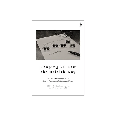 Shaping EU Law the British Way - by Graham Butler & Adam Lazowski (Hardcover)