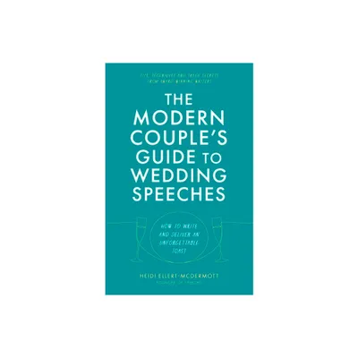 The Modern Couples Guide to Wedding Speeches - by Heidi Ellert-McDermott (Paperback)