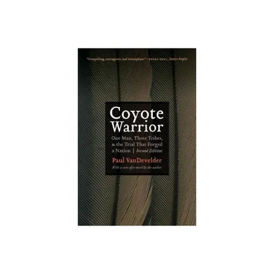 Coyote Warrior - 2nd Edition by Paul Vandevelder (Paperback)