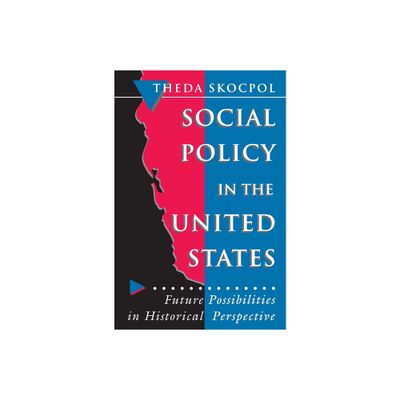 Social Policy in the United States - (Princeton Studies in American Politics) by Theda Skocpol (Paperback)