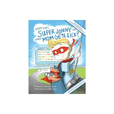 What Does Super Jonny Do When Mom Gets Sick? 2nd US Edition - 2nd Edition by Simone Colwill (Paperback)