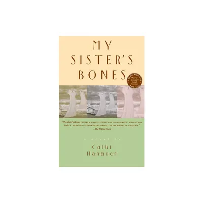 My Sisters Bones - by Cathi Hanauer (Paperback)