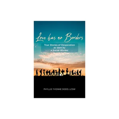 Love has no Borders - by Phyllis Yvonne Dodd Lcsw (Paperback)