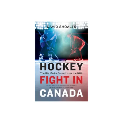 Hockey Fight in Canada - by David Shoalts (Paperback)