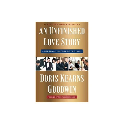 An Unfinished Love Story - by Doris Kearns Goodwin (Hardcover)