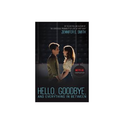 Hello, Goodbye, and Everything in Between - by Jennifer E Smith (Paperback)