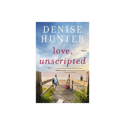 Love, Unscripted - by Denise Hunter (Paperback)