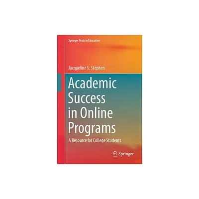 Academic Success in Online Programs - (Springer Texts in Education) by Jacqueline S Stephen (Paperback)