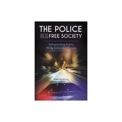 The Police in a Free Society - by Todd Douglas (Paperback)