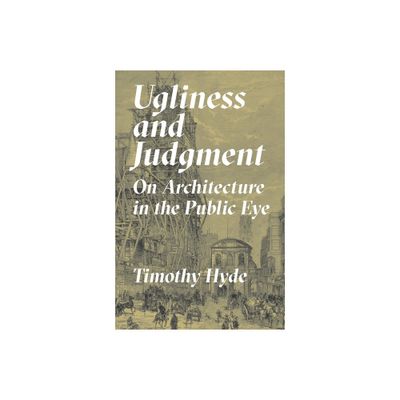 Ugliness and Judgment - by Timothy Hyde (Paperback)