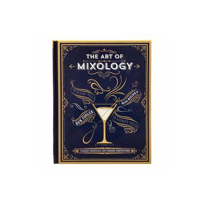 Art of Mixology : Classic Cocktails and Curious Concoctions - by Kim Davies (Hardcover)