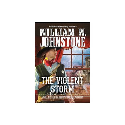 The Violent Storm - (Will Tanner Western) by William W Johnstone & J a Johnstone (Paperback)