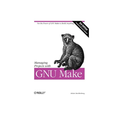 Managing Projects with GNU Make - 3rd Edition by Robert Mecklenburg (Paperback)