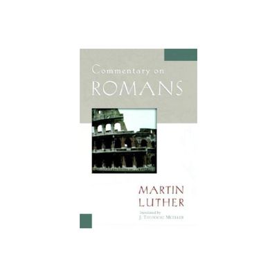 Commentary on Romans - (Luther Classic Commentaries) by Martin Luther (Paperback)